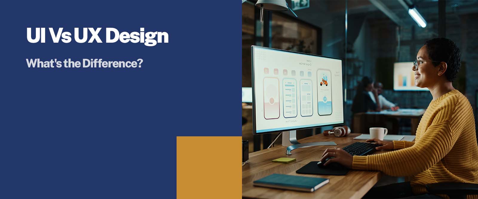 UI Vs UX Design: What's the Difference?