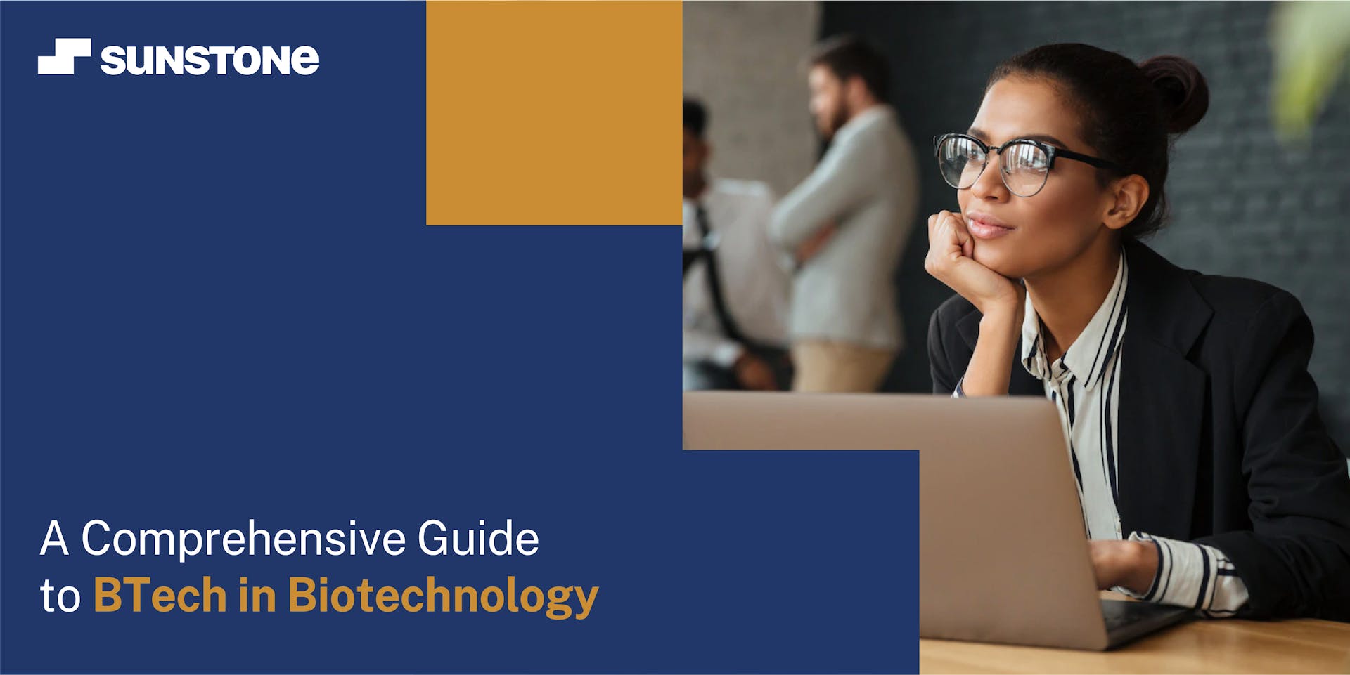 B.Tech in Biotechnology - A Comprehensive Guide | Sunstone Blog