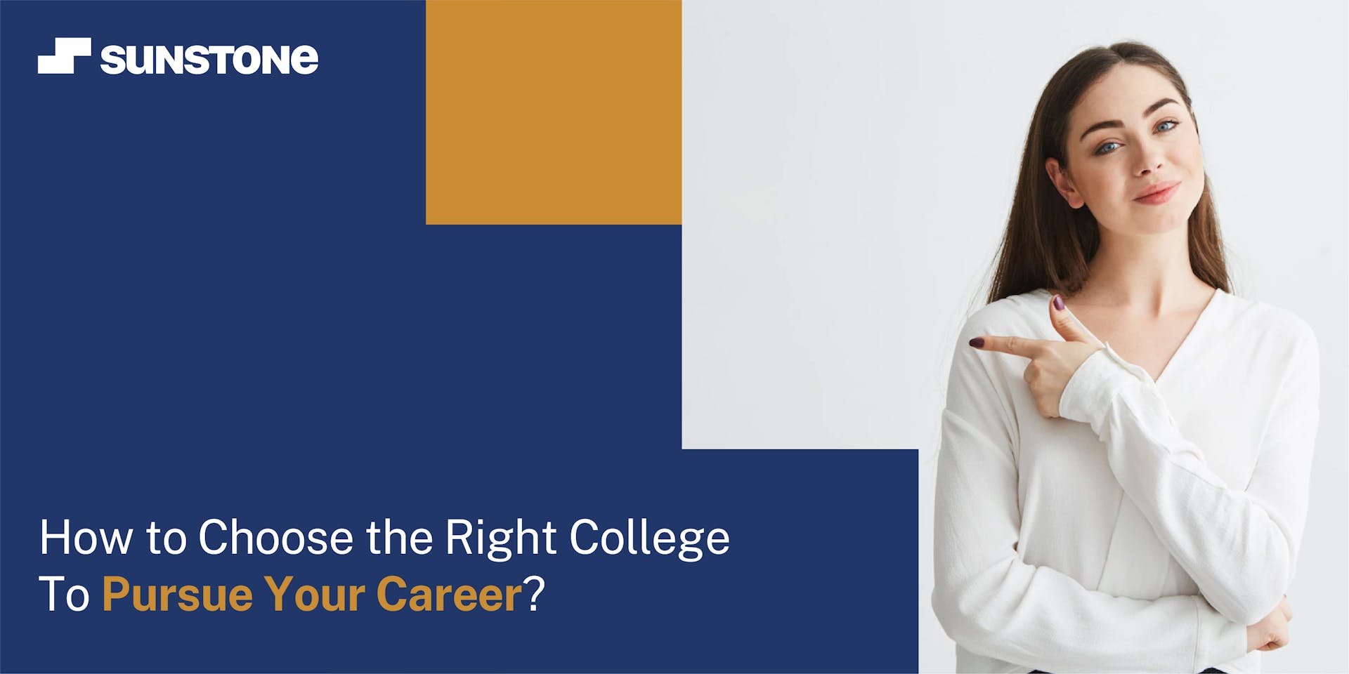 How to Choose the Right College for Your Career? | Sunstone Blog