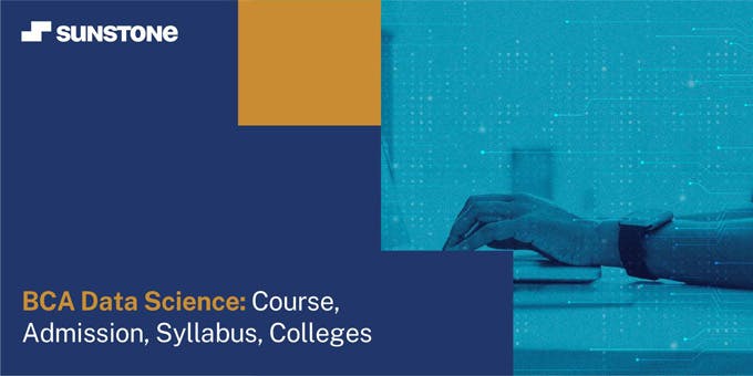 BCA Data Science: Course, Admission, Syllabus, Colleges