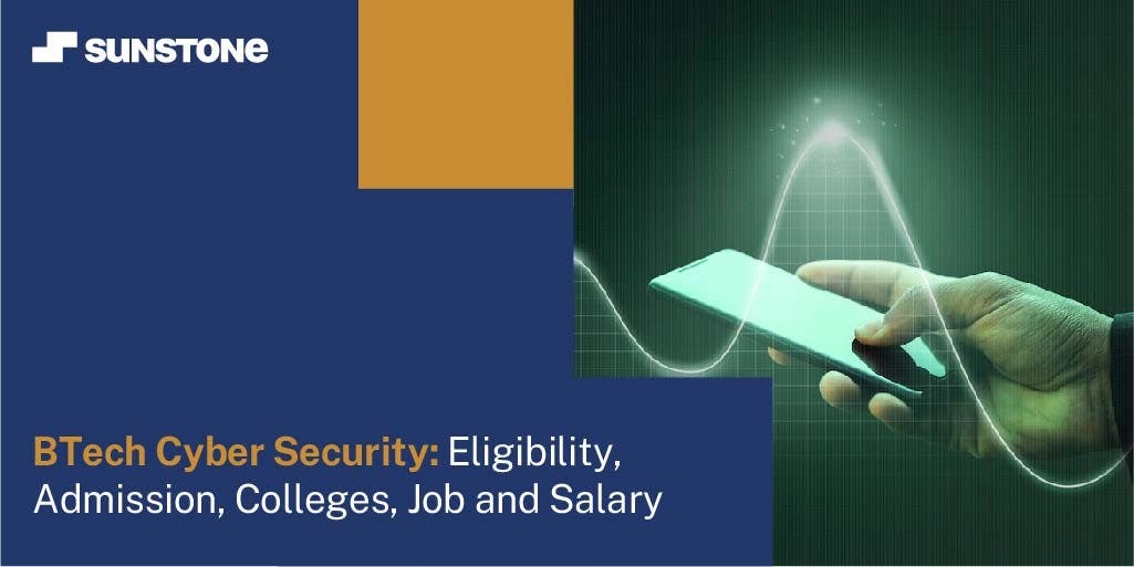BTech Cyber Security: Eligibility, Admission, Colleges, Job and Salary