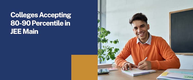 Colleges Accepting 80-90 Percentile in JEE Main