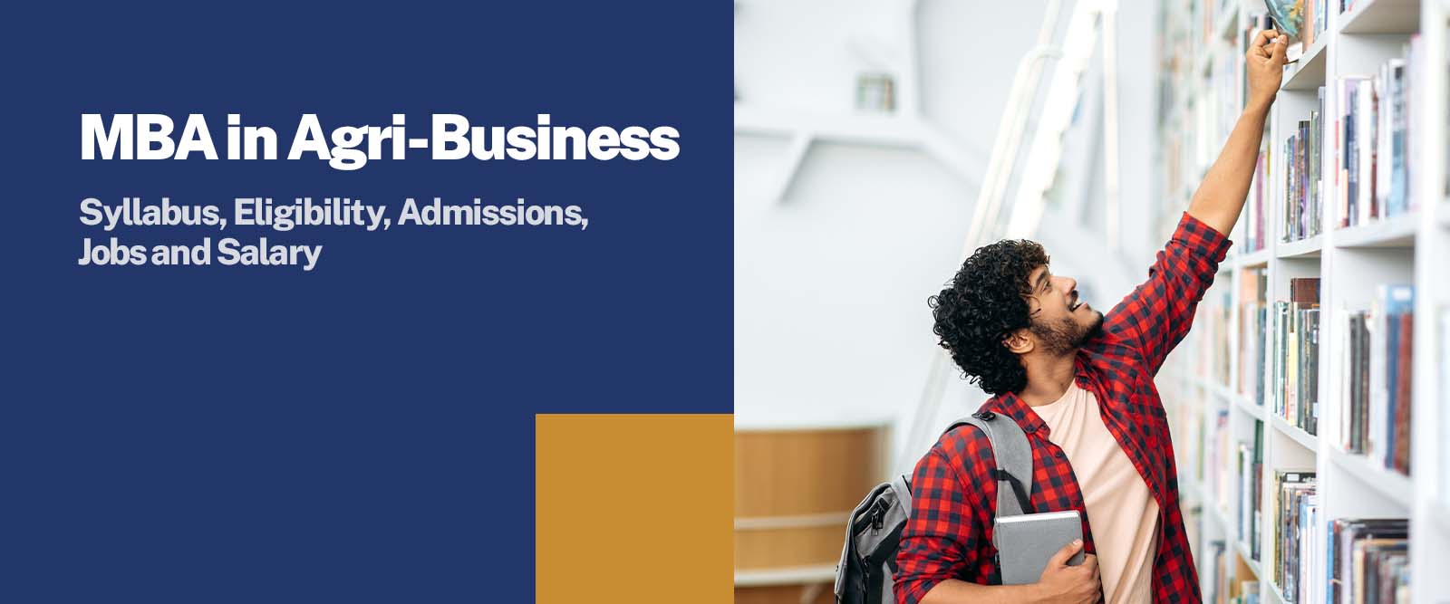 MBA in Agri-Business Syllabus, Eligibility, Admissions, Jobs and Salary