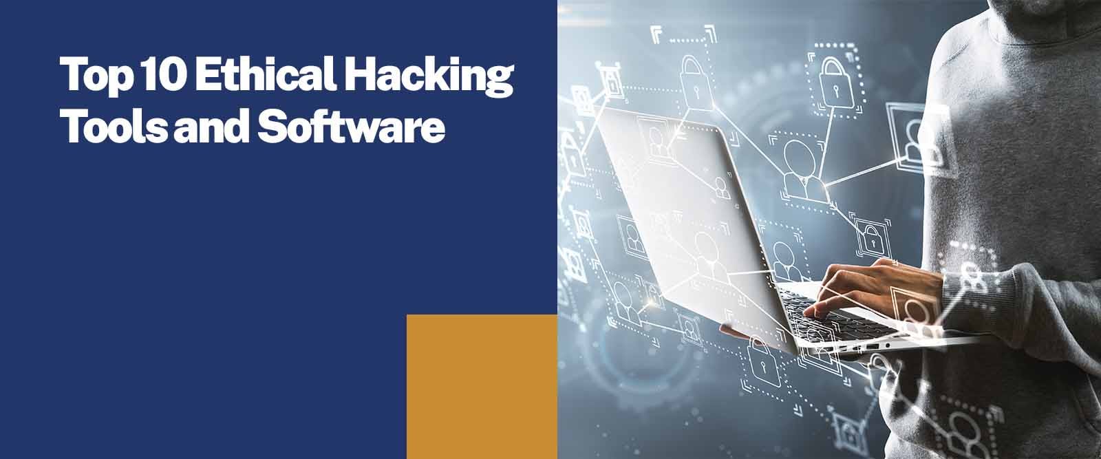 Top 10 Ethical Hacking Tools and Software