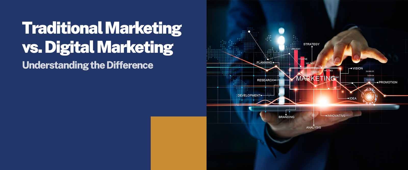 Traditional Marketing vs. Digital Marketing The Difference