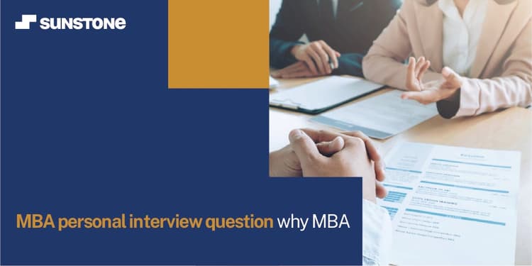 Why MBA - Most Common MBA Interview Question Answered | Sunstone Blog